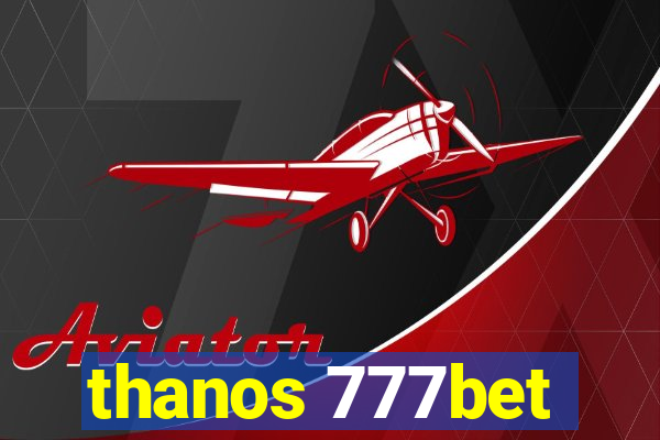 thanos 777bet